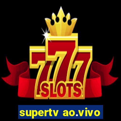 supertv ao.vivo